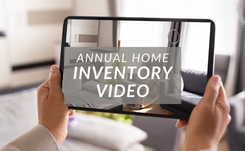 Protect Your Assets: Why You Should Make a Home Inventory Video Every Year
