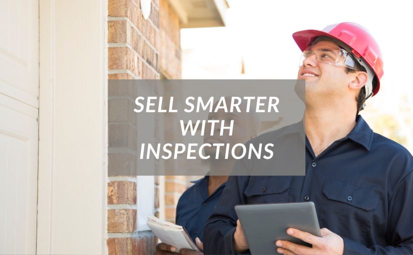 Sell Smarter: The Power of a Pre-Listing Inspection
